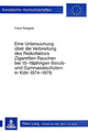 Book cover of: Eine Untersuchung Ueber Die Verbreitung Des Risikofaktors 'Zigaretten-Rauchen' Bei 15-19 Jaehrigen Berufs- Und Gymnasialschuelern in Koeln 1974 - 1976
