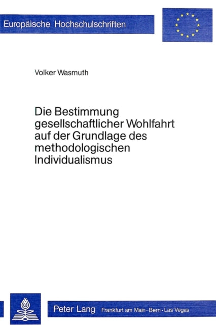 Book cover of: Die Bestimmung gesellschaftlicher Wohlfahrt auf der Grundlage des methodologischen Individualismus