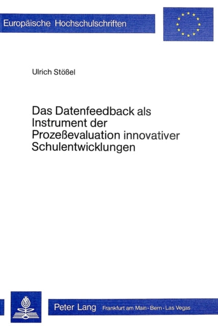 Book cover of: Das Datenfeedback als Instrument der Prozessevaluation innovativer Schulentwicklung