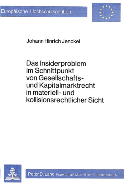 Book cover of: Das Insiderproblem im Schnittpunkt von Gesellschafts- und Kapitalmarktrecht in materiell- und kollisionsrechtlicher Sicht