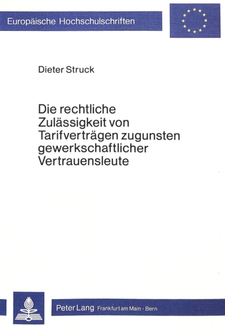 Book cover of: Die rechtliche Zulaessigkeit von Tarifvertraegen zugunsten gewerkschaftlicher Vertrauensleute