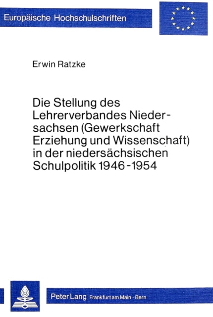Book cover of: Die Stellung des Lehrerverbandes Niedersachsen (Gewerkschaft Erziehung und Wissenschaft) in der niedersaechsischen Schulpolitik 1946-1954