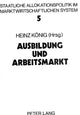 Book cover of: Ausbildung und Arbeitsmarkt