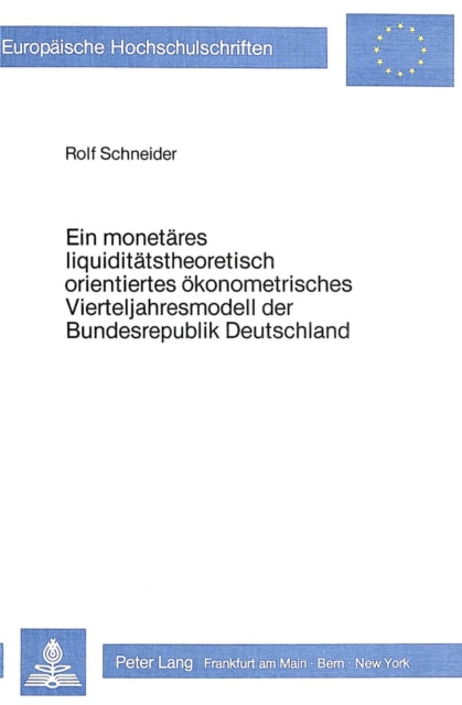 Book cover of: Ein monetaeres liquiditaetstheoretisch orientiertes oekonometrisches Vierteljahresmodell der Bundesrepublik Deutschland. By: Rolf Schneider