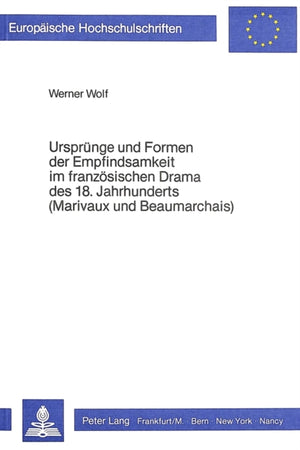 Urspruenge und Formen der Empfindsamkeit im franzoesischen Drama des 18. Jahrhunderts (Marivaux und Beaumarchais)
