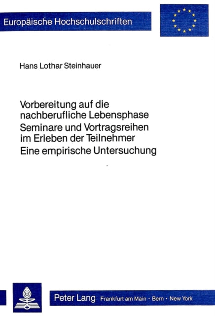 Book cover of: Vorbereitung auf die nachberufliche Lebensphase- Seminare und Vortragsreihen im Erleben der Teilnehmer - eine empirische Untersuchung
