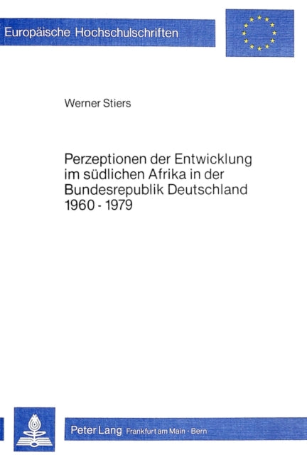 Book cover of: Perzeptionen der Entwicklung im suedlichen Afrika in der Bundesrepublik Deutschland 1960-1979