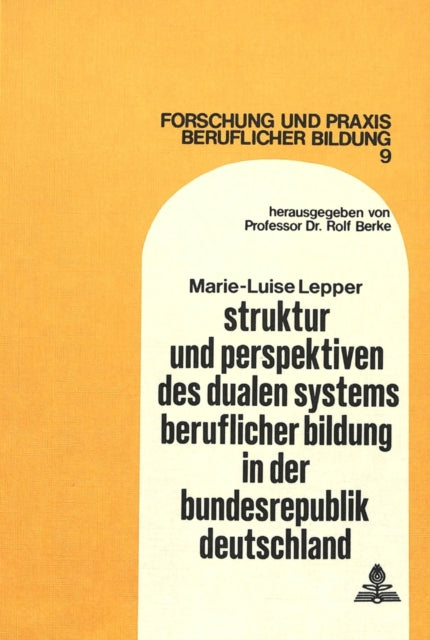 Book cover of: Struktur und Perspektiven des dualen Systems beruflicher Bildung in der Bundesrepublik Deutschland