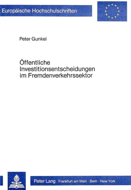 Book cover of: Oeffentliche Investitionsentscheidungen im Fremdenverkehrssektor. By: Peter Gunkel