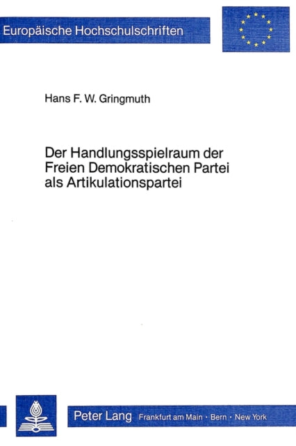 Book cover of: Der Handlungsspielraum der Freien Demokratischen Partei als Artikulationspartei