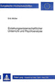 Book cover of: Erziehungswissenschaftlicher Unterricht und Psychoanalyse. By: Erik Müller-Schoppen