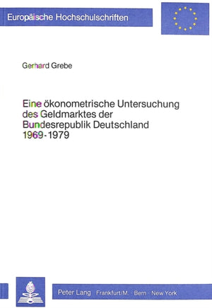 Eine oekonometrische Untersuchung des Geldmarktes der Bundesrepublik Deutschland 1969-1979