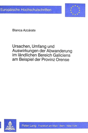 Ursachen, Umfang und Auswirkungen der Abwanderung im laendlichen Bereich Galiciens am Beispiel der Provinz Orense