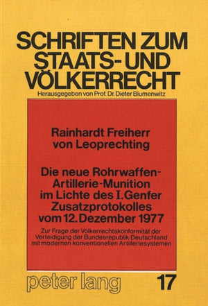 Die neue Rohrwaffen-Artillerie-Munition im Lichte des I. Genfer Zusatzprotokolles vom 12. Dezember 1977