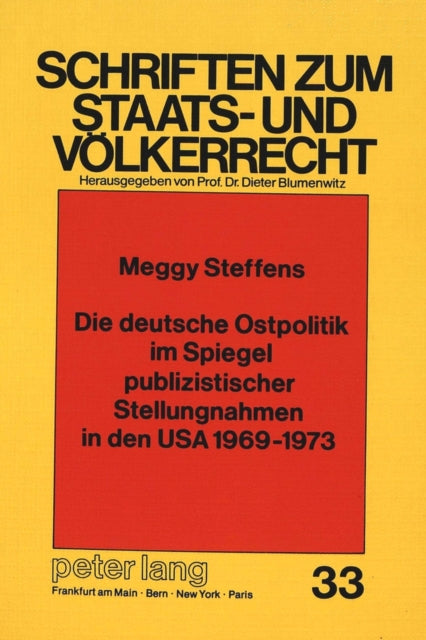 Book cover of: Die deutsche Ostpolitik im Spiegel publizistischer Stellungnahmen in den USA 1969-1973