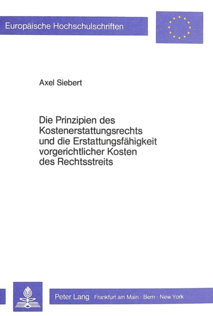 Book cover of: Die Prinzipien des Kostenerstattungsrechts und die Erstattungsfaehigkeit vorgerichtlicher Kosten des Rechtsstreits