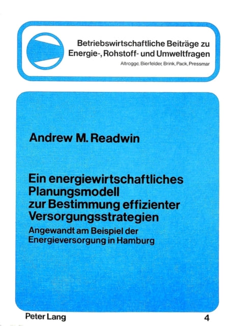 Book cover of: Ein Energiewirtschaftliches Planungsmodell zur Bestimmung effizienter Versorgungsstrategien