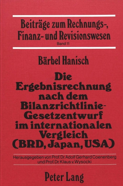 Book cover of: Die Ergebnisrechnung nach dem Bilanzrichtlinie-Gesetzentwurf im internationalen Vergleich (BRD, Japan, USA)