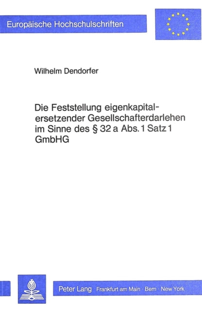 Book cover of: Die Feststellung Eigenkapitalersetzender Gesellschafterdarlehen im Sinne des  32 a Abs. 1 Satz 1 GmbHG