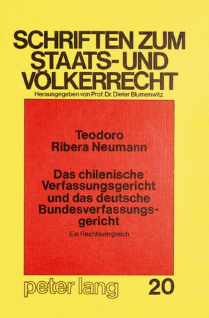 Das chilenische Verfassungsgericht und das deutsche Bundesverfassungsgericht - Ein Rechtsvergleich -