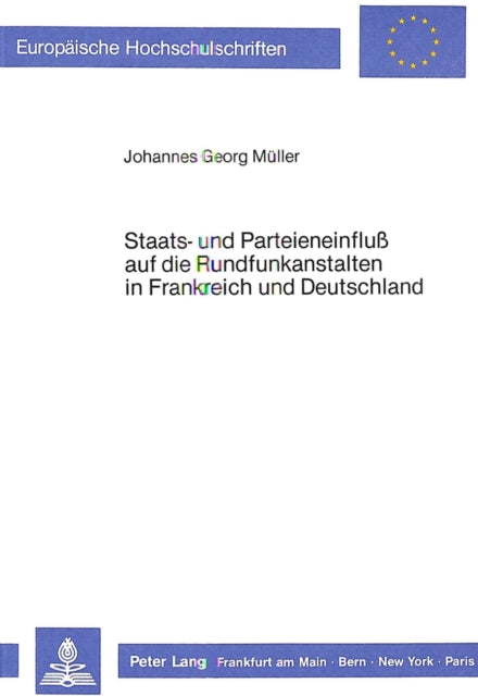 Book cover of: Staats- und Parteieneinfluss auf die Rundfunkanstalten in Frankreich und Deutschland