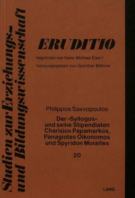 Book cover of: Der «Syllogos» und seine Stipendiaten Charisios Papamarkos, Panagiotes Oikonomos und Spyridon Moraites