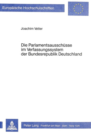 Die Parlamentsausschuesse im Verfassungssystem der Bundesrepublik Deutschland