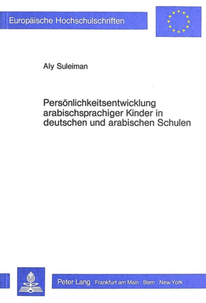 Persoenlichkeitsentwicklung arabischsprachiger Kinder in deutschen und arabischen Schulen