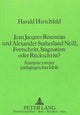 Book cover of: Jean Jacques Rousseau und Alexander Sutherland Neill, Fortschritt, Stagnation oder Rueckschritt?