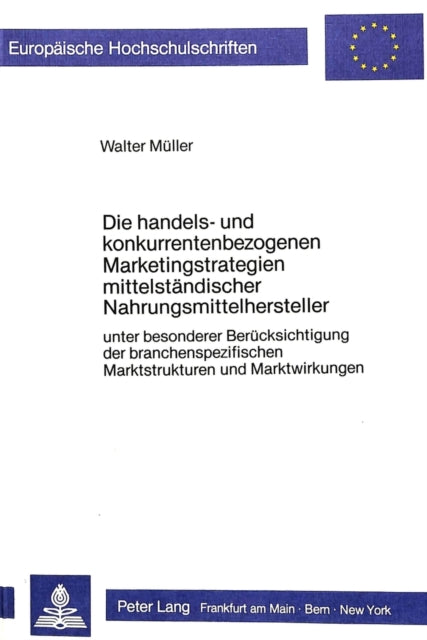 Book cover of: Die handels- und konkurrentenbezogenen Marketingstrategien mittelstaendischer Nahrungsmittelhersteller