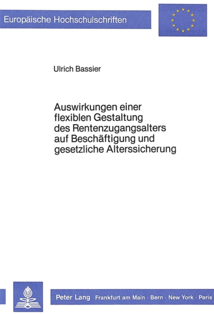 Book cover of: Auswirkungen einer flexiblen Gestaltung des Rentenzugangsalters auf Beschaeftigung und gesetzliche Alterssicherung