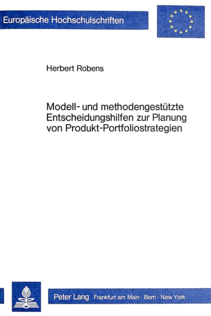 Book cover of: Modell- und methodengestuetzte Entscheidungshilfen zur Planung von Produkt-Portfoliostrategien