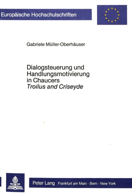 Book cover of: Dialogsteuerung und Handlungsmotivierung in Chaucers Troilus and Criseyde