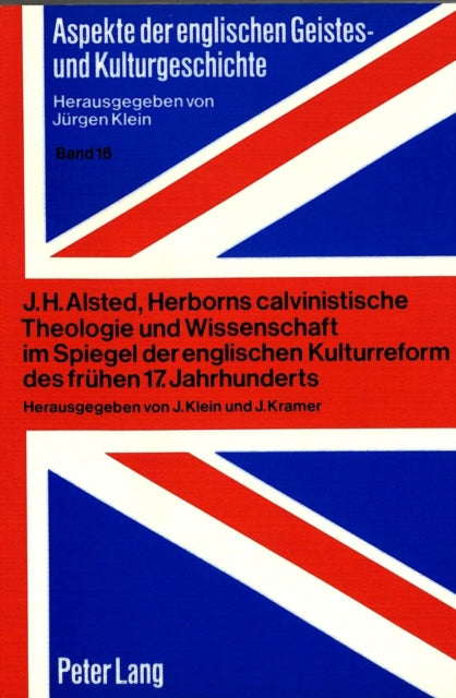 Book cover of: J.H. Alsted, Herborns calvinistische Theologie und Wissenschaft im Spiegel der englischen Kulturreform des fruehen 17. Jahrhunderts