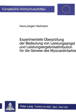 Experimentelle Ueberpruefung der Bedeutung von Leistungsangst und Leistungsergebnisattribution fuer die Genese des Myocardinfarkts