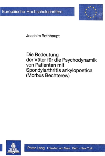 Book cover of: Die Bedeutung der Vaeter fuer die Psychodynamik von Patienten mit Spondylarthritis ankylopoetica (Morbus Bechterew)