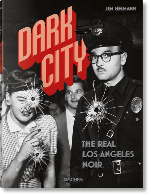 Book cover of: Dark City. The Real Los Angeles Noir. By: Jim Heimann