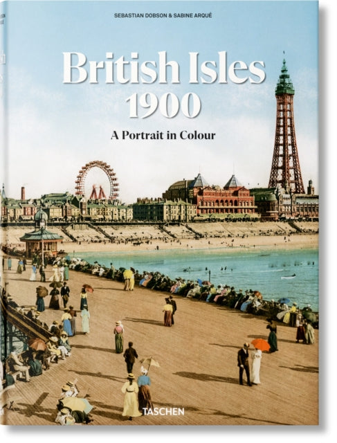 Book cover of: British Isles 1900. A Portrait in Colour. By: Sebastian Dobson