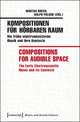 Book cover of: Kompositionen fur horbaren Raum / Compositions f – Die fruhe elektroakustische Musik und ihre Kontexte / The Early Electroacoustic Music and Its. By: Martha Brech