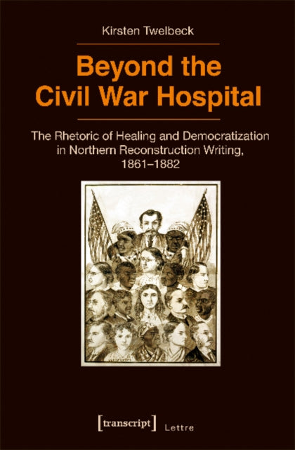 Book cover of: Beyond the Civil War Hospital. By: Kirsten Twelbeck