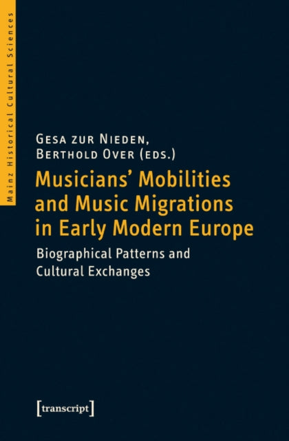 Book cover of: Musicians' Mobilities and Music Migrations in Early Modern Europe