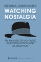 Book cover of: Watching Nostalgia. By: Stefanie Armbruster