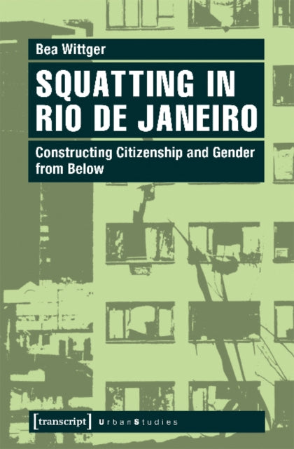 Book cover of: Squatting in Rio de Janeiro. By: Bea Wittger