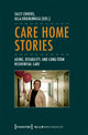 Book cover of: Care Home Stories – Aging, Disability, and Long–Term Residential Care