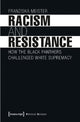 Book cover of: Racism and Resistance – How the Black Panthers Challenged White Supremacy. By: Franziska Meister