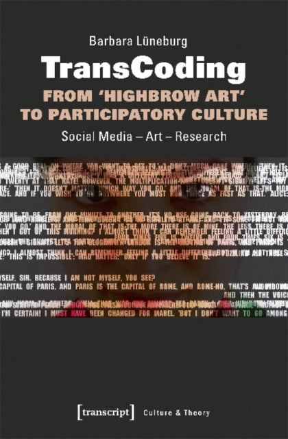 Book cover of: TransCoding: From `Highbrow Art` to Participator – Social Media – Art – Research. By: Barbara Lüneburg