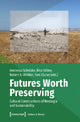 Book cover of: Futures Worth Preserving – Cultural Constructions of Nostalgia and Sustainability. By: Andressa Schröder