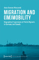 Book cover of: Migration and (Im)Mobility – Biographical Experiences of Polish Migrants in Germany and Canada. By: Anna Xymena Wieczorek