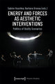 Book cover of: Energy and Forces as Aesthetic Interventions – Politics of Bodily Scenarios. By: Barbara Gronau