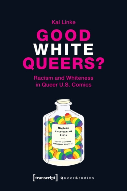 Book cover of: Good White Queers? – Racism and Whiteness in Queer U.S. Comics. By: Linke Kai